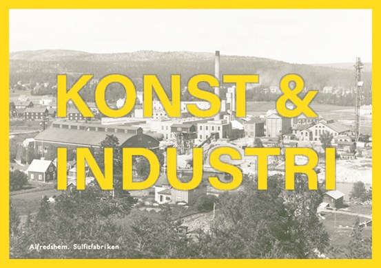Texten KONST & INDUSTRI i gult på ett gammalt svartvitt foto. En vy över industribyggnader (Domsjöfabriken). Runt det hela är en gul ram.