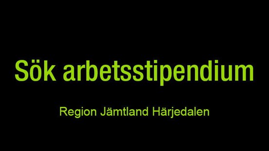 Texten "Sök arbetsstipendium. Region Jämtland Härjedalen." i grönt mot svart bakgrund.