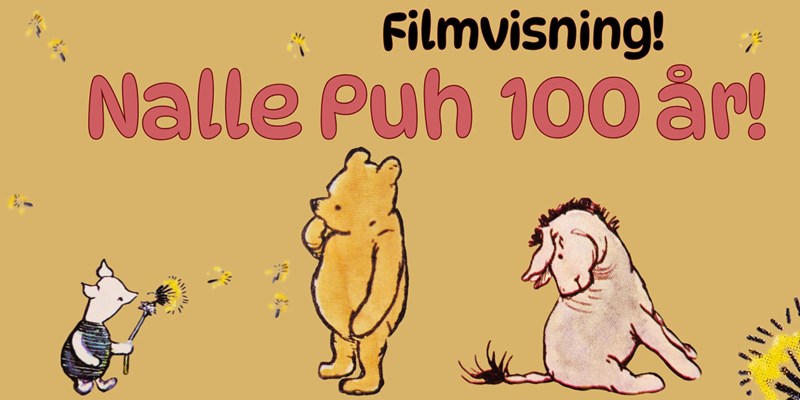 Illustration. Nalle Puh, Nasse och Ior. Text: Nalle Puh 100 år! Filmvisning!