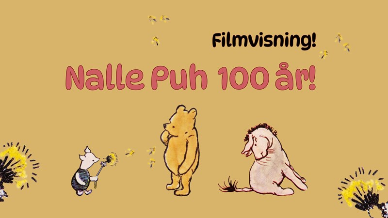 Illustration. Nalle Puh, Nasse och Ior. Text: Nalle Puh 100 år! Filmvisning! 